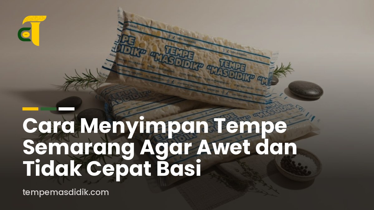 Cara Menyimpan Tempe Semarang Agar Awet dan Tidak Cepat Basi
